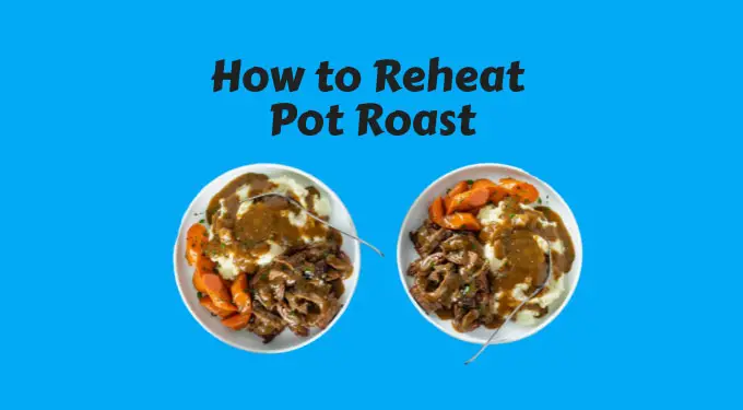 how to reheat pot roast