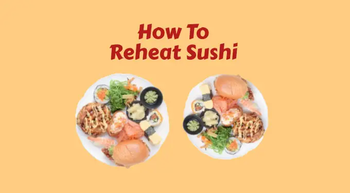 How To Reheat Sushi
