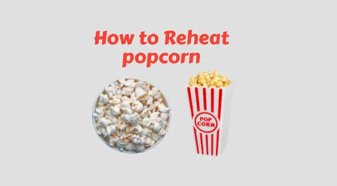 how to reheat popcorn
