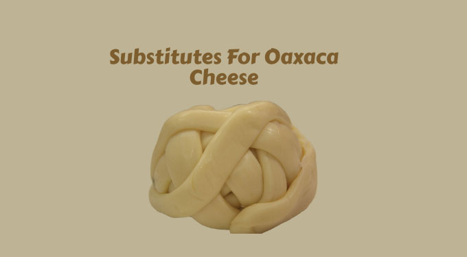 Substitutes for Oaxaca cheese